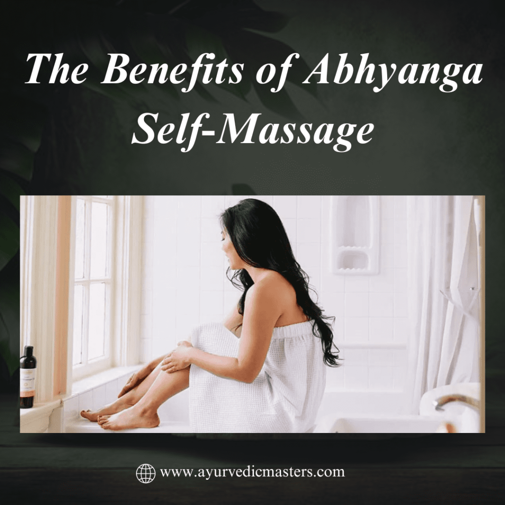 Benefits of Abhyanga Self-Massage
