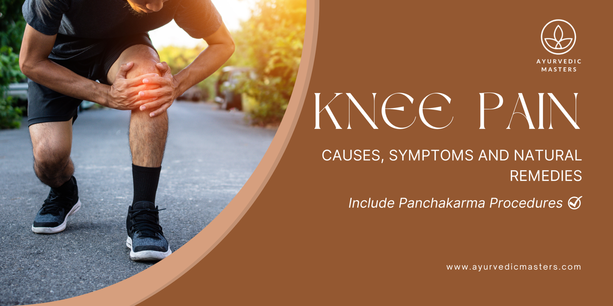 Knee Pain Causes, Symptoms and Natural Remedies (with Panchakarma